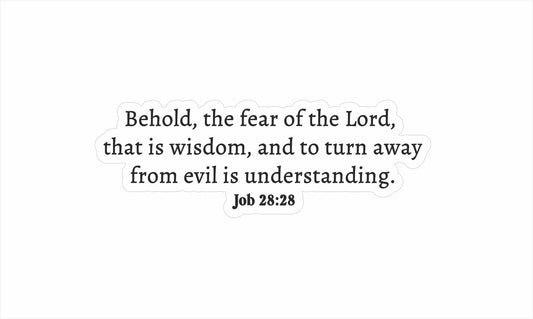 Job 28:28 - Fear of the Lord is Wisdom