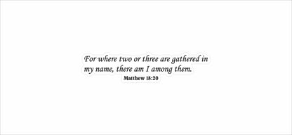 Matthew 18:20 - Two Or Three In My Name