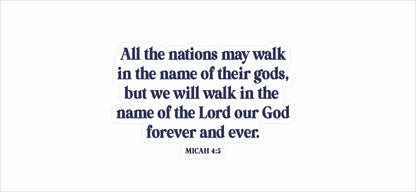 Micah 4:5 - We Will Walk In The Name